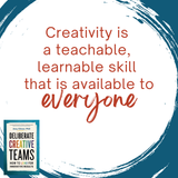 Deliberate Creative Teams