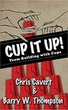 This image features the cover of the book titled "Cup It Up! Team Building with Cups" by Chris Cavert and Barry W. Thompson.