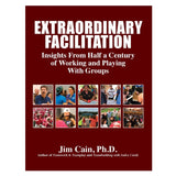 Cover of 'Extraordinary Facilitation' by Jim Cain, featuring a design that reflects the expertise and insight of a seasoned facilitator.