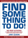 The cover of the book 'Find Something To Do' by Jim Cain, featuring blue text on a white background with the subtitle '123 powerful and practical activities with no prop required'.