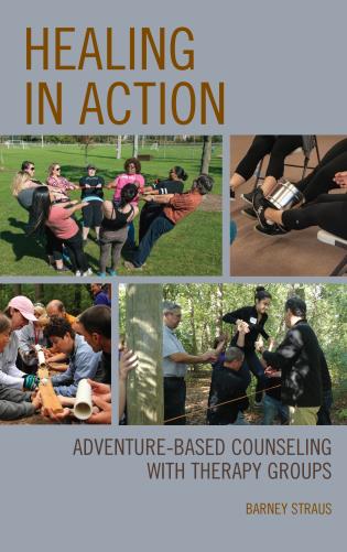 Cover of 'Healing in Action' by Barney Strauss, featuring imagery of therapy groups participating in outdoor and adventure-based activities.