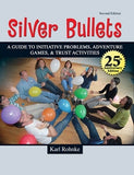 Cover of Silver Bullets: A Guide to Initiative Problems, Adventure Games, and Trust Activities, 25th Anniversary Edition by Karl Rohnke.