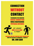 Connection Without Contact by Jim Cain.  Techniques for Creating Social Connection while maintaining physical distance