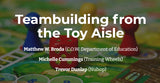 Workshop/Playshop:  Team Building From the Toy Aisle